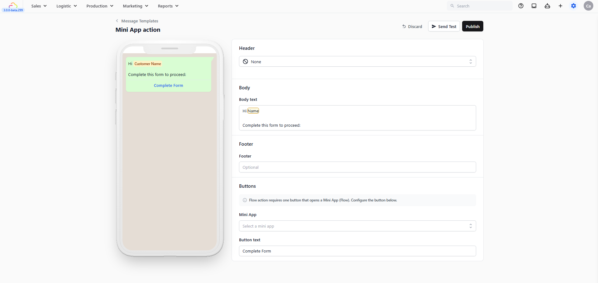 Mini App action → A message with an Open Mini App button. The customer taps to open a booking or order form inside WhatsApp. The most powerful Quick Reply type for service businesses. Learn more about Mini Apps